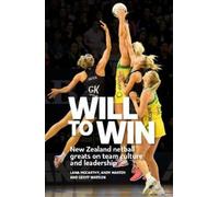 Will to Win: New Zealand netball greats on team culture and leadership