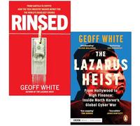 Geoff White Collection 2 Books Set (Rinsed From Cartels to Crypto & The Lazarus Heist)