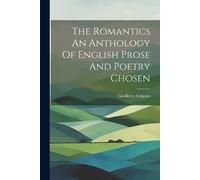 Geofferey Grigs The Romantics An Anthology Of English Prose And Poet (Tascabile)