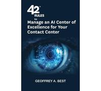 Geoffrey A Best 42 Rules to Manage an AI Center of Excellence for Yo (Tascabile)
