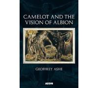 Geoffrey Ashe Camelot and the Vision of Albion (Tascabile)