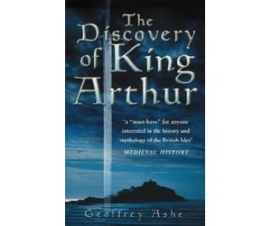 Geoffrey Ashe The Discovery of King Arthur (Tascabile)