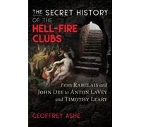 Geoffrey Ashe The Secret History of the Hell-Fire Clubs (Tascabile)