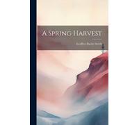 Geoffrey Bache 1894-1916 Smith A Spring Harvest (Copertina rigida)