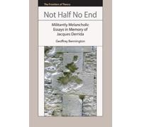 Geoffrey Bennington Not Half No End (Tascabile) Frontiers of Theory