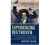 Geoffrey Block Experiencing Beethoven (Copertina rigida) Listener's Companion