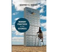 Geoffrey C. Bowker Memory Practices in the Sciences (Tascabile)