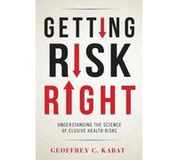Geoffrey C Kabat Getting Risk Right (Tascabile)