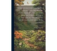 Geoffrey Chauce Chaucer for Children [Selected From the Canterbury T (Tascabile)