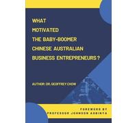 Geoffrey Chow What Motivated the Baby-Boomer Chinese Australian Busi (Tascabile)