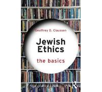 Geoffrey D. Claussen Jewish Ethics: The Basics (Tascabile) Basics