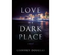 Geoffrey Douglas Love in a Dark Place (Copertina rigida)