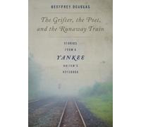 Geoffrey Douglas The Grifter, the Poet, and the Runaway Train (Copertina rigida)