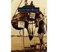 Geoffrey Dunn Santa Cruz Wharf (Tascabile) Images of America