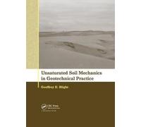 Geoffrey E Bligh Unsaturated Soil Mechanics in Geotechnical Practic (Tascabile)