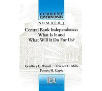 Geoffrey E. Wood T. C. Mills Forrest H. Cap Central Bank Independen (Tascabile)