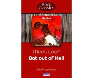 Geoffrey Feakes Meat Loaf: Bat Out Of Hell (Tascabile) Rock Classics