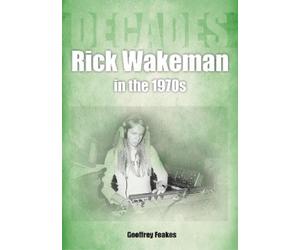 Geoffrey Feakes Rick Wakeman in the 1970s (Tascabile) Decades