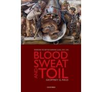 Geoffrey G. Field Blood, Sweat, and Toil (Copertina rigida)