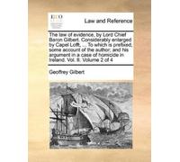 Geoffrey Gilber The Law of Evidence, by Lord Chief Baron Gilbert. Co (Tascabile)