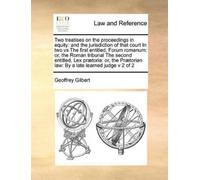 Geoffrey Gilbert Two Treatises on the Proceedings in Equity (Tascabile)