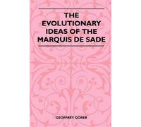 Geoffrey Gorer The Evolutionary Ideas Of The Marquis De Sade (Tascabile)