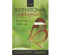Geoffrey Grant The Intentional Caregiver (Tascabile)