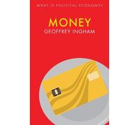 Geoffrey Ingham Money (Copertina rigida) What is Political Economy?