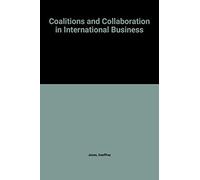 Geoffrey Jones COALITIONS AND COLLABORATION IN INTERNATIONAL (Copertina rigida)