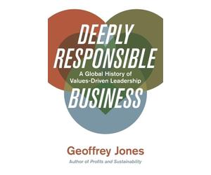 Geoffrey Jones Deeply Responsible Business (Copertina rigida)