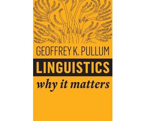 Geoffrey K. Pullum Linguistics (Tascabile) Why It Matters