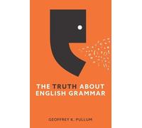 Geoffrey K. Pullum The Truth About English Grammar (Copertina rigida)