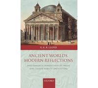 Geoffrey Lloyd Ancient Worlds, Modern Reflections (Tascabile)