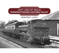 Geoffrey Lloyd Lost Lines of Wales: Monmouthshire Eastern Val (Copertina rigida)