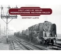 Geoffrey Lloyd Lost Lines of Wales: Monmouthshire Western Val (Copertina rigida)