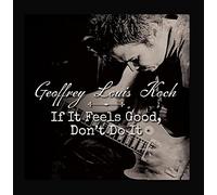 Geoffrey Louis Koch - If It Feels Good Dont Do It