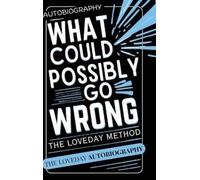 Geoffrey Loveda What Could Possibly Go Wrong? My Life's Journ (Copertina rigida)