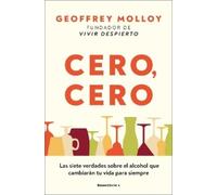 Geoffrey Molloy Cero, cero: Las siete verdades sobre el alcohol que (Tascabile)