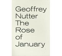 Geoffrey Nutter The Rose of January (Tascabile)