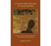 Geoffrey Oelsner A Country Where All Colors Are Sacred and Alive (Tascabile)