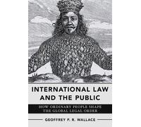 Geoffrey P. R. Wallace International Law and the Public (Copertina rigida)