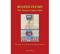 Geoffrey Pidgeon Busted Flush the Thomas Crapper Myth (Tascabile)