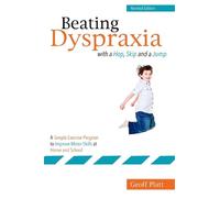 Geoffrey Platt Beating Dyspraxia with a Hop, Skip and a Jump (Tascabile)