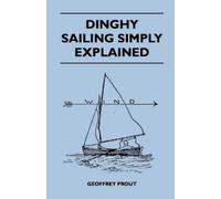 Geoffrey Prout Dinghy Sailing Simply Explained (Tascabile)