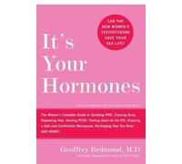 Geoffrey Redmon It's Your Hormones: The Women's Complete Guide To So (Tascabile)