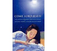 Geoffrey Rowell J. P. Chilcott-Monk Come, Lord Jesus (Tascabile)