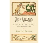 Geoffrey Russom The Syntax of Beowulf (Tascabile)