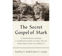 Geoffrey S. Smith Brent C. Landau The Secret Gospel of Mark (Copertina rigida)