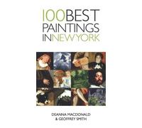 Geoffrey Smith Deanna MacDonald 100 Best Paintings in New York (Tascabile)