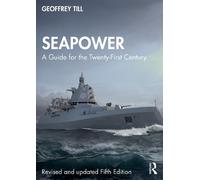Seapower: A Guide for the Twenty-First Century
